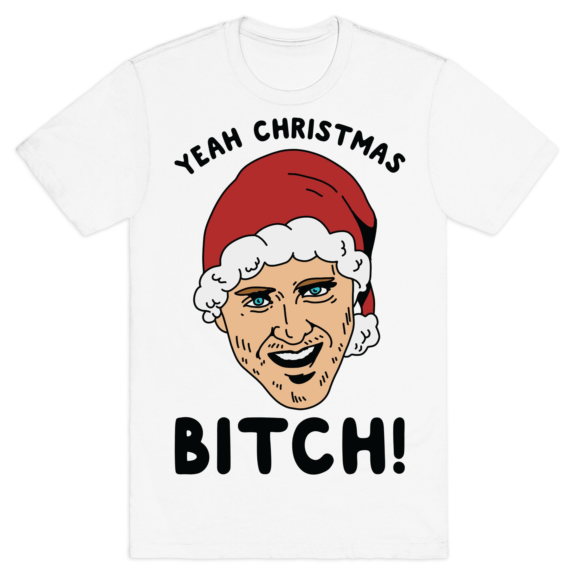 Yeah Christmas Bitch T-Shirt